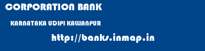 CORPORATION BANK  KARNATAKA UDIPI KALLIANPUR   banks information 